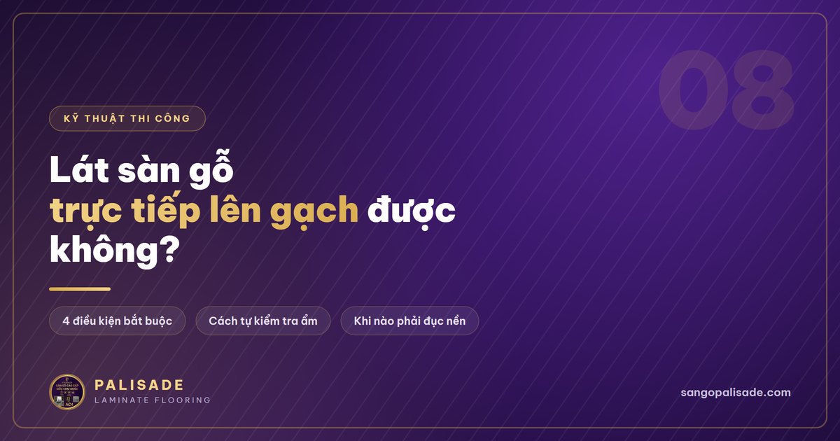 Lát sàn gỗ chồng lên nền gạch cũ khi cải tạo nhà