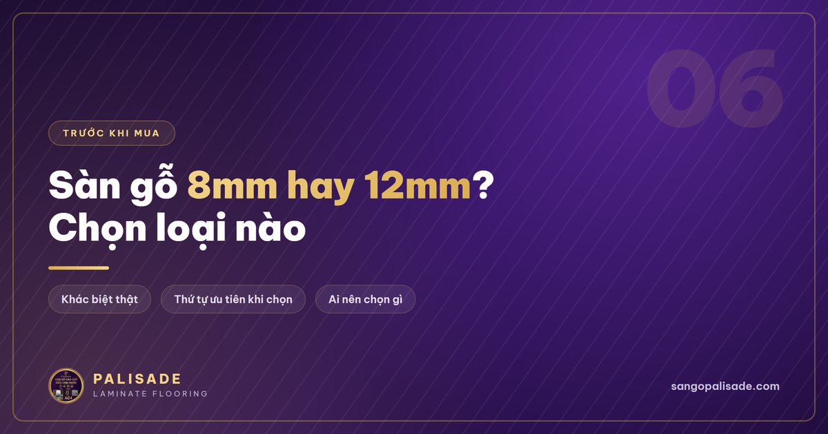 Sàn gỗ Palisade dày 12mm cốt HDF tỷ trọng cao