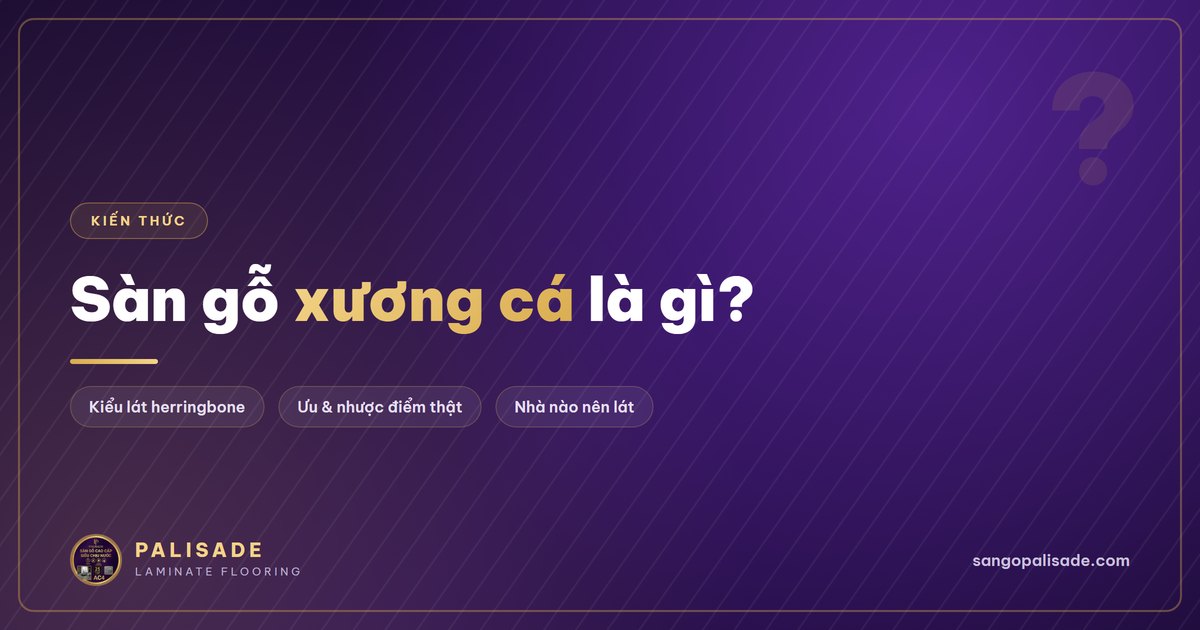 Sàn gỗ xương cá Palisade PS 322 lát kiểu herringbone